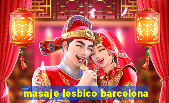 masaje lesbico barcelona